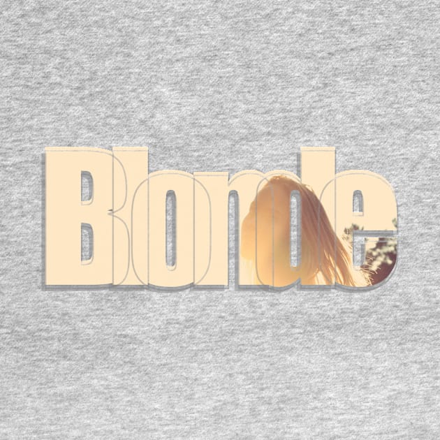 Blonde by afternoontees